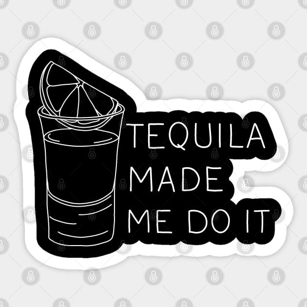 Tequila made me do it Sticker by valentinahramov